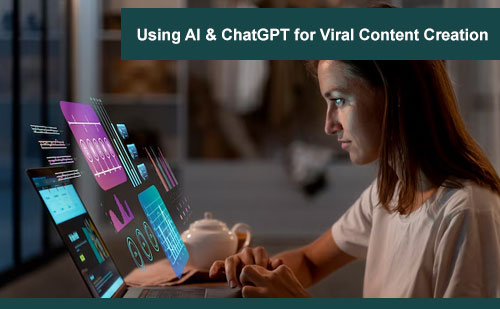 Using AI and ChatGPT for Viral Content Creation